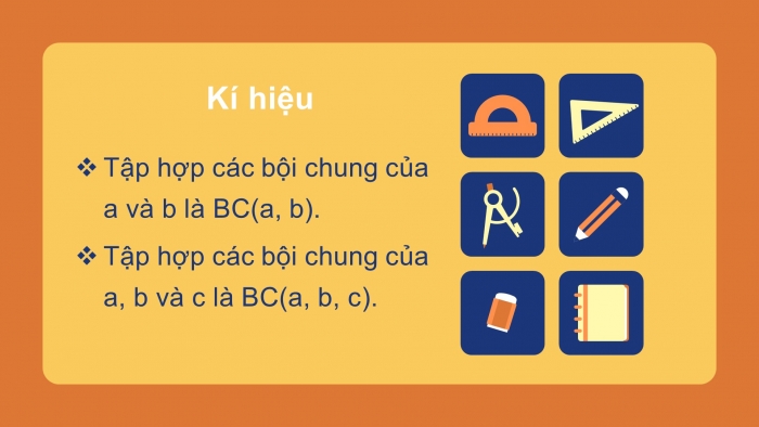 Giáo án PPT Toán 6 chân trời Bài 13: Bội chung. Bội chung nhỏ nhất