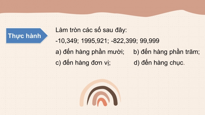 Giáo án PPT Toán 6 chân trời Bài 3: Làm tròn số thập phân và ước lượng kết quả