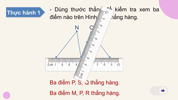 Giáo án PPT Toán 6 chân trời Bài 2: Ba điểm thẳng hàng. Ba điểm không thẳng hàng