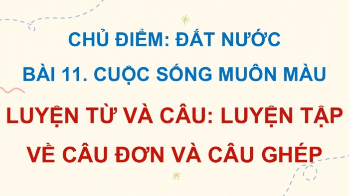 Giáo án điện tử Tiếng Việt 5 cánh diều Bài 11: Luyện tập về câu đơn và câu ghép