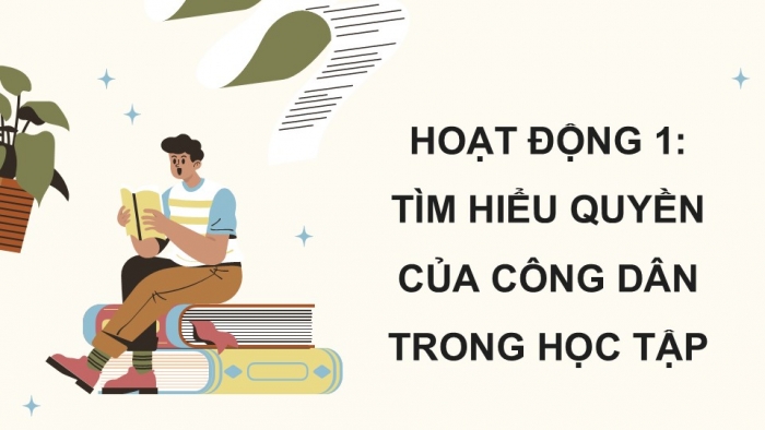 Giáo án điện tử Kinh tế pháp luật 12 cánh diều Bài 11: Quyền và nghĩa vụ học tập của công dân