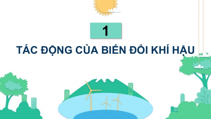 Giáo án điện tử Địa lí 9 kết nối Bài 21: Thực hành Tìm hiểu về tác động của biến đổi khí hậu đối với Đồng bằng sông Cửu Long