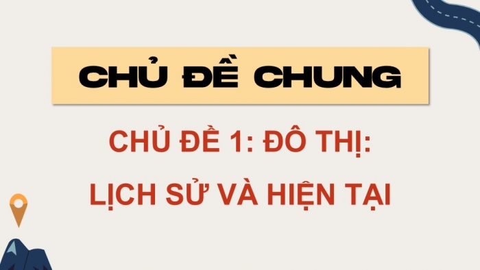 Giáo án điện tử Địa lí 9 kết nối Chủ đề chung 1: Đô thị - Lịch sử và hiện tại (2)