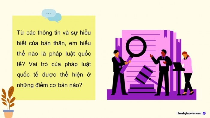 Giáo án điện tử Kinh tế pháp luật 12 kết nối Bài 14: Một số vấn đề chung về pháp luật quốc tế