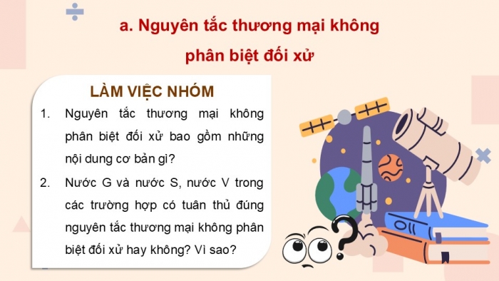 Giáo án điện tử Kinh tế pháp luật 12 kết nối Bài 16: Nguyên tắc cơ bản của Tổ chức Thương mại thế giới và hợp đồng thương mại quốc tế