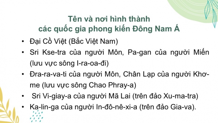 Giáo án PPT Lịch sử 6 kết nối Bài 12: Sự hình thành và bước đầu phát triển của các vương quốc phong kiến ở Đông Nam Á (từ thế kỉ VII đến thế kỉ X)