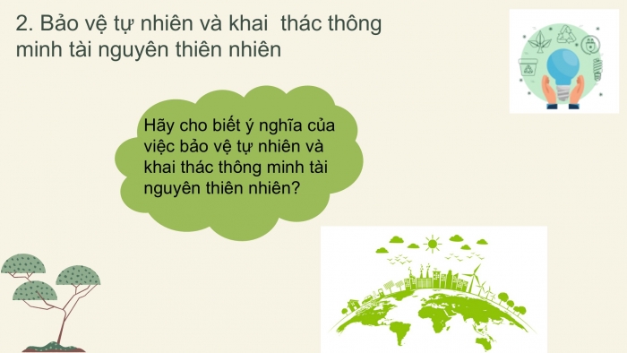 Giáo án PPT Địa lí 6 kết nối Bài 29: Bảo vệ tự nhiên và khai thác thông minh các tài nguyên thiên nhiên vì sự phát triển bền vững