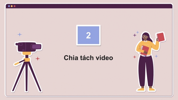 Giáo án điện tử Tin học 9 cánh diều Chủ đề E4 Bài 5: Biên tập đoạn video trong bảng phân cảnh