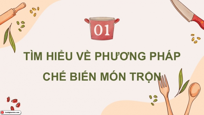 Giáo án điện tử Công nghệ 9 Chế biến thực phẩm Cánh diều Bài 8: Chế biến thực phẩm không sử dụng nhiệt