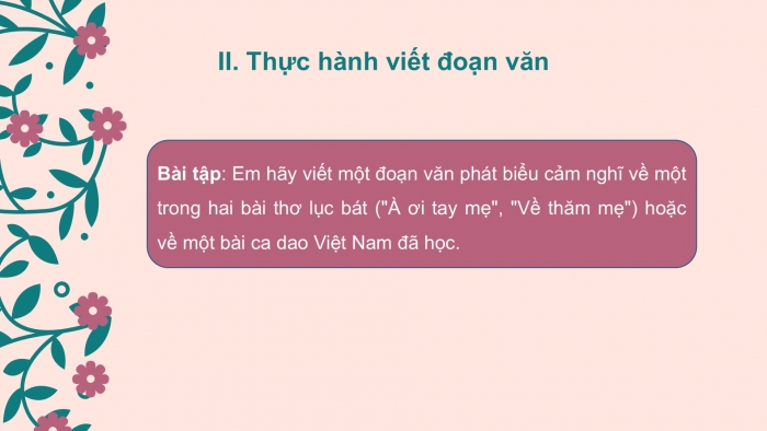 Giáo án PPT Ngữ văn 6 cánh diều Bài 4: Viết đoạn văn ghi lại cảm nghĩ về bài thơ lục bát