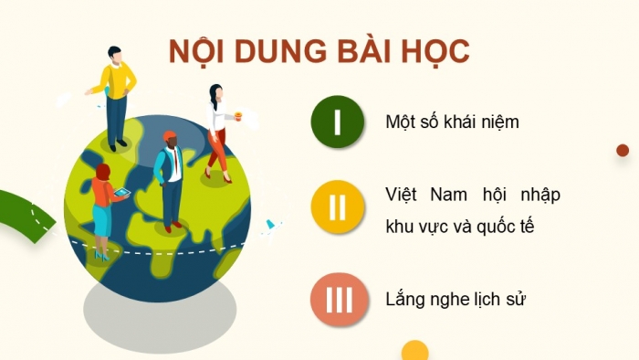 Giáo án điện tử chuyên đề Lịch sử 12 chân trời CĐ 3 Phần 1: Một số khái niệm (a. Toàn cầu hoá)