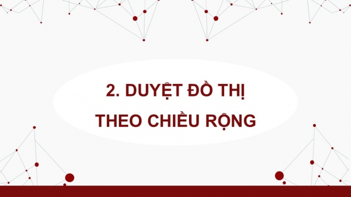 Giáo án điện tử chuyên đề Khoa học máy tính 12 cánh diều Bài 4: Duyệt đồ thị