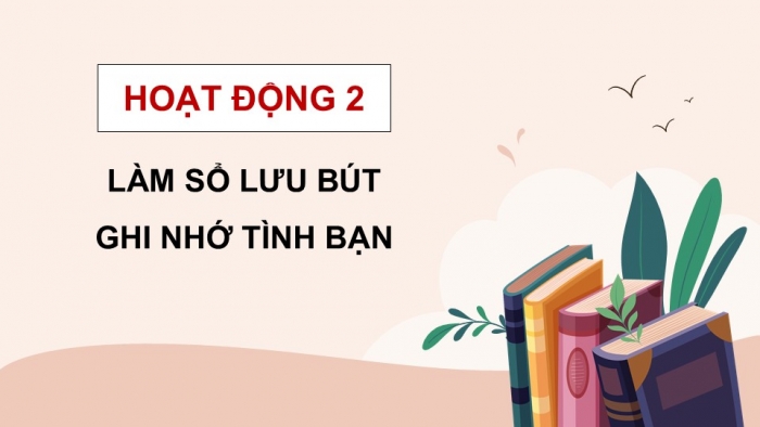 Giáo án điện tử Hoạt động trải nghiệm 5 chân trời bản 1 Tuần Tổng kết - Vào hè