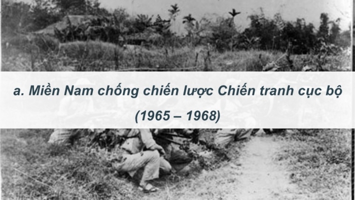 Giáo án điện tử Lịch sử 9 kết nối Bài 17: Việt Nam kháng chiến chống Mỹ, cứu nước, thống nhất đất nước giai đoạn 1965 – 1975