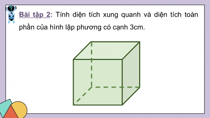 Giáo án PPT dạy thêm Toán 5 Chân trời bài 66: Diện tích xung quanh và diện tích toàn phần của hình lập phương