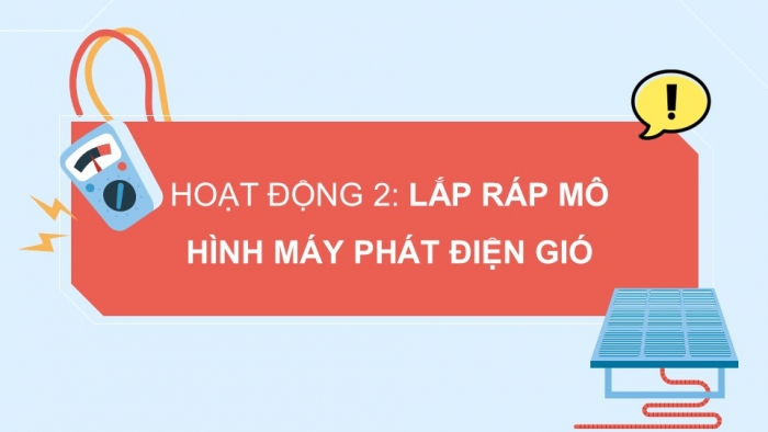 Giáo án điện tử Công nghệ 5 cánh diều Bài 9: Mô hình máy phát điện gió