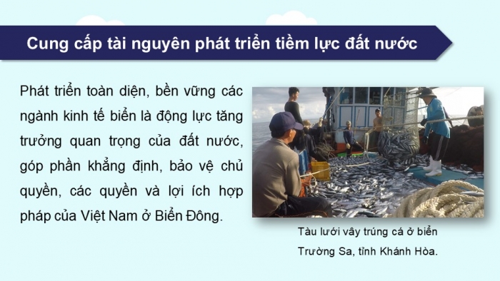 Giáo án điện tử Địa lí 9 chân trời Chủ đề chung 3: Bảo vệ chủ quyền, các quyền và lợi ích hợp pháp của Việt Nam ở Biển Đông (P2)