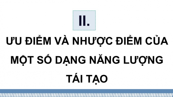 Giáo án điện tử KHTN 9 kết nối - Phân môn Vật lí Bài 17: Một số dạng năng lượng tái tạo