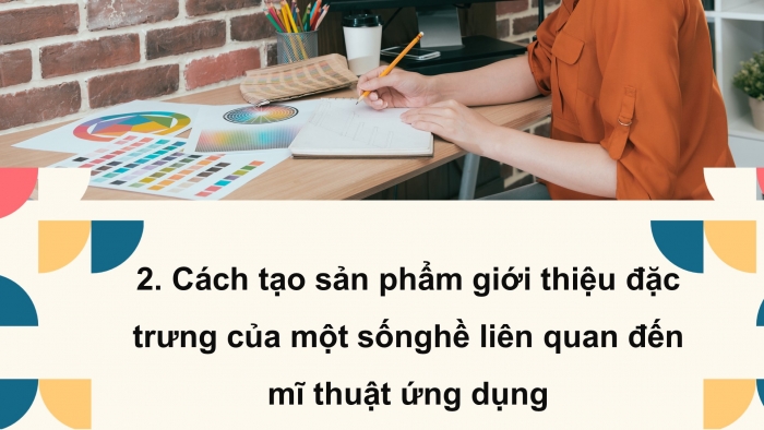 Giáo án điện tử Mĩ thuật 9 chân trời bản 1 Bài 16: Đặc trưng của một số nghề liên quan đến Mĩ thuật ứng dụng