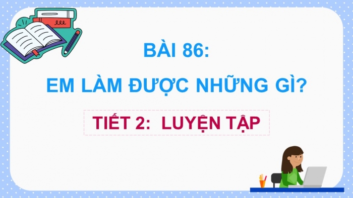 Giáo án điện tử Toán 5 chân trời Bài 86: Em làm được những gì?