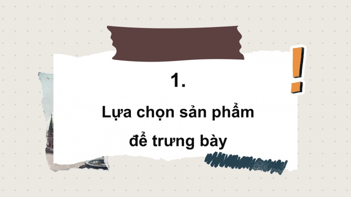 Giáo án điện tử Mĩ thuật 9 chân trời bản 1 Bài Tổng kết học kì II: Trưng bày sản phẩm mĩ thuật