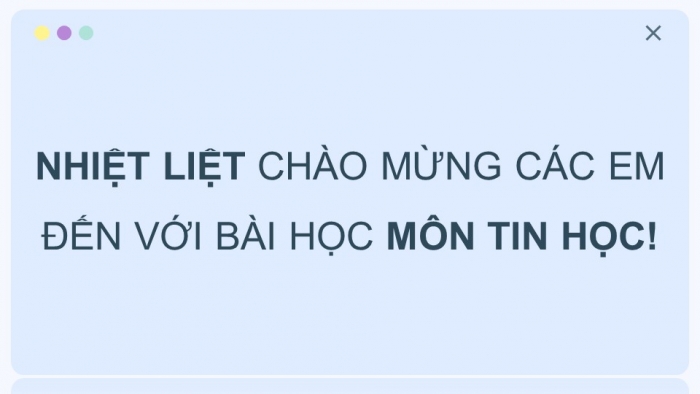 Giáo án điện tử Tin học 9 cánh diều Chủ đề F Bài 3: Thực hành tạo và chạy thử chương trình