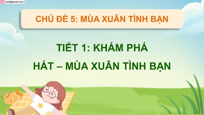 Giáo án điện tử Âm nhạc 5 chân trời Tiết 1: Khám phá Âm thanh và hình ảnh của mùa xuân, Hát Mùa xuân tình bạn