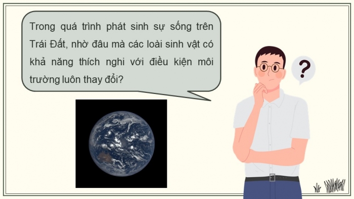 Giáo án điện tử KHTN 9 chân trời - Phân môn Sinh học Bài 46: Khái niệm về tiến hóa và các hình thức chọn lọc