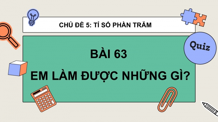 Giáo án PPT dạy thêm Toán 5 Chân trời bài 63: Em làm được những gì?