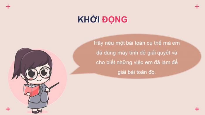 Giáo án điện tử Tin học 9 cánh diều Chủ đề F Bài 1: Các bước giải toán bằng máy tính