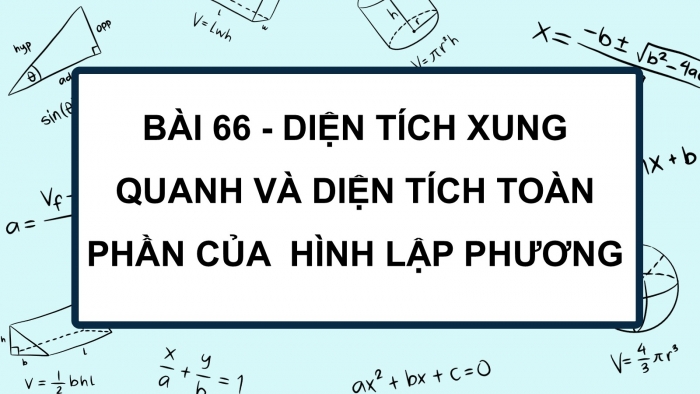 Giáo án PPT dạy thêm Toán 5 Chân trời bài 66: Diện tích xung quanh và diện tích toàn phần của hình lập phương