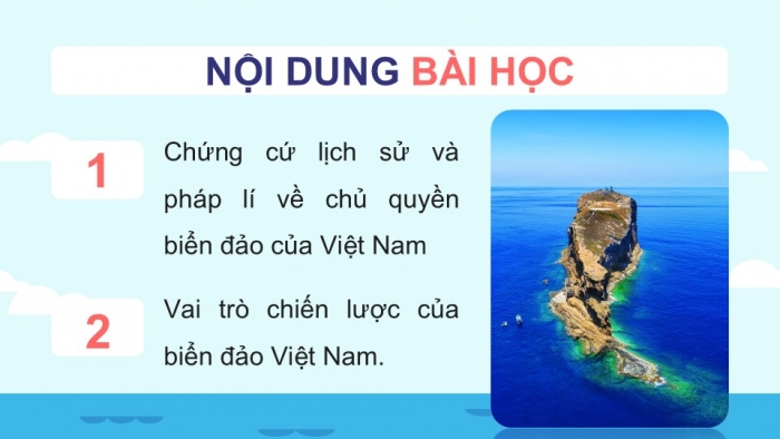 Giáo án điện tử Địa lí 9 chân trời Chủ đề chung 3: Bảo vệ chủ quyền, các quyền và lợi ích hợp pháp của Việt Nam ở Biển Đông (P2)