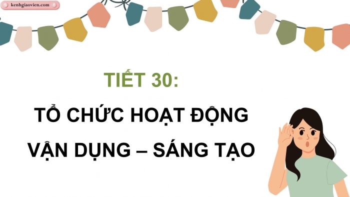 Giáo án điện tử Âm nhạc 5 kết nối Tiết 30: Tổ chức hoạt động Vận dụng – Sáng tạo