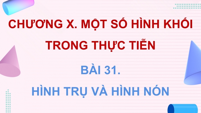 Giáo án điện tử Toán 9 kết nối Bài 31: Hình trụ và hình nón