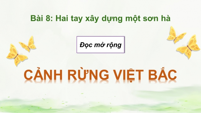 Giáo án điện tử Ngữ văn 12 chân trời Bài 8: Cảnh rừng Việt Bắc (Hồ Chí Minh)