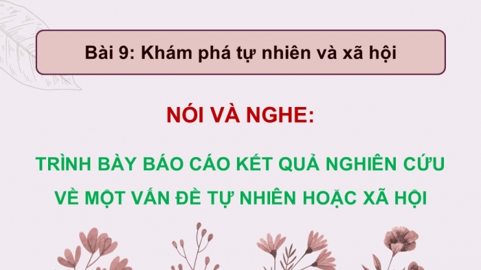 Giáo án điện tử Ngữ văn 12 chân trời Bài 9: Trình bày báo cáo kết quả nghiên cứu về một vấn đề tự nhiên hoặc xã hội