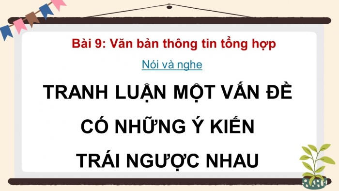 Giáo án điện tử Ngữ văn 12 cánh diều Bài 9: Tranh luận về một vấn đề có những ý kiến trái ngược nhau