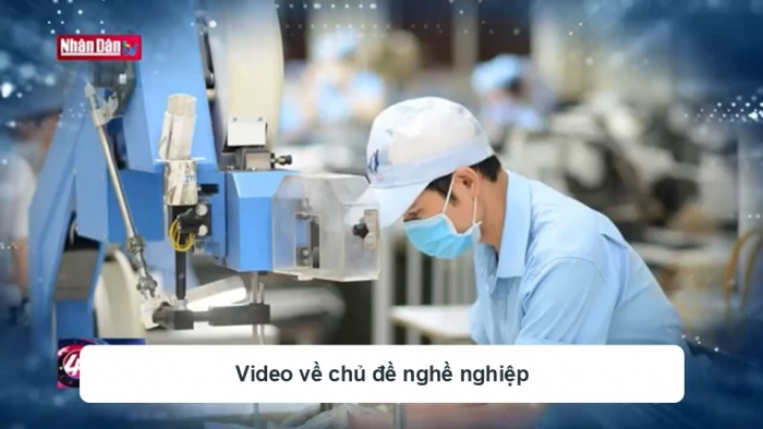 Giáo án điện tử Hoạt động trải nghiệm 12 chân trời bản 2 Chủ đề 8: Quyết định lựa chọn nghề nghiệp cho bản thân (P1)