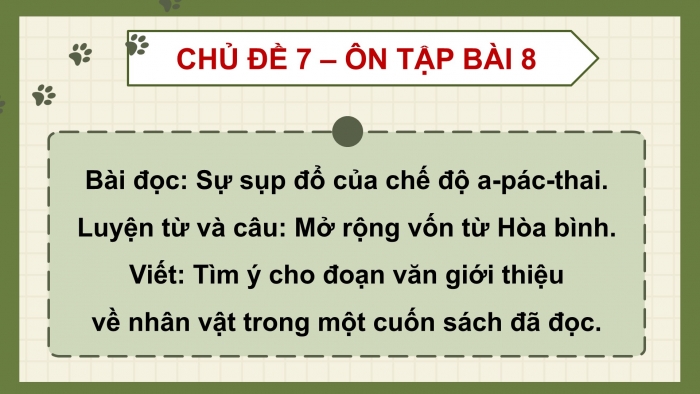 Giáo án PPT dạy thêm Tiếng Việt 5 chân trời bài 8: Bài đọc Sự sụp đổ của chế độ a-pác-thai. Mở rộng vốn từ Hòa bình. Tìm ý cho đoạn văn giới thiệu về nhân vật trong một cuốn sách đã đọc