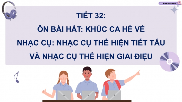 Giáo án điện tử Âm nhạc 5 kết nối Tiết 32: Ôn bài hát Khúc ca hè về, Nhạc cụ Nhạc cụ thể hiện tiết tấu và nhạc cụ thể hiện giai điệu