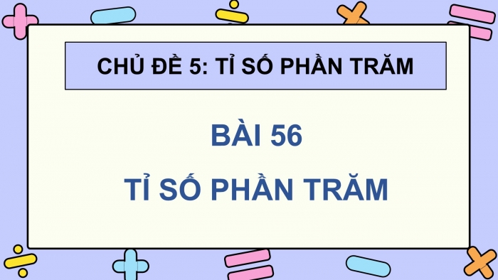 Giáo án PPT dạy thêm Toán 5 Chân trời bài 56: Tỉ số phần trăm