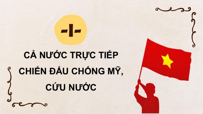 Giáo án điện tử Lịch sử 9 kết nối Bài 17: Việt Nam kháng chiến chống Mỹ, cứu nước, thống nhất đất nước giai đoạn 1965 – 1975 (P2)