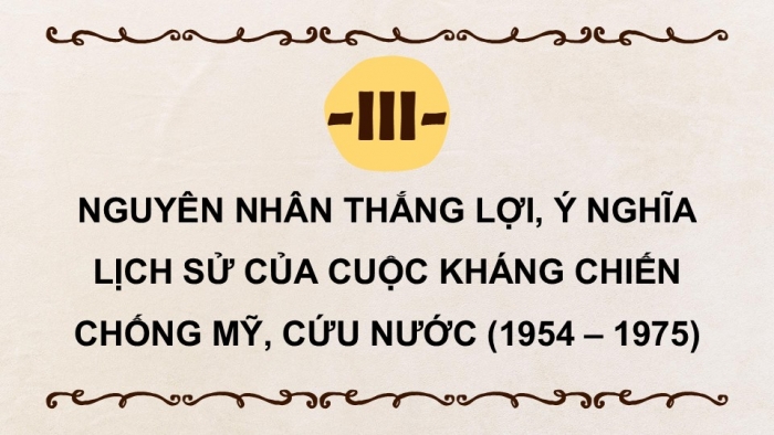 Giáo án điện tử Lịch sử 9 kết nối Bài 17: Việt Nam kháng chiến chống Mỹ, cứu nước, thống nhất đất nước giai đoạn 1965 – 1975 (P5)