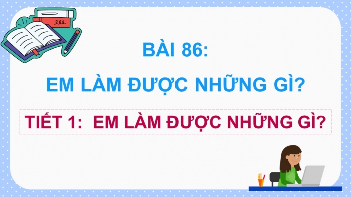 Giáo án điện tử Toán 5 chân trời Bài 86: Em làm được những gì?