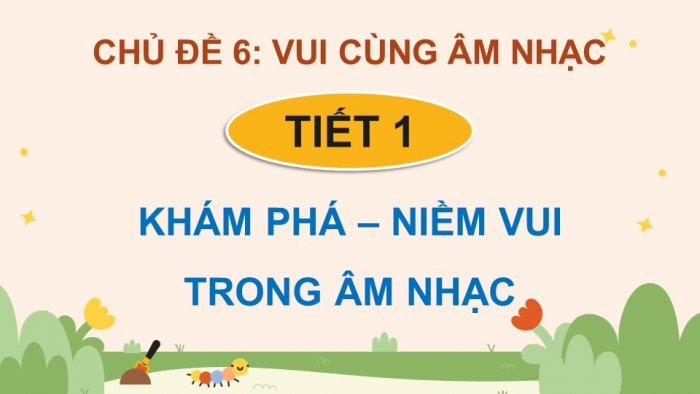 Giáo án điện tử Âm nhạc 5 chân trời Tiết 1: Khám phá Niềm vui trong âm nhạc