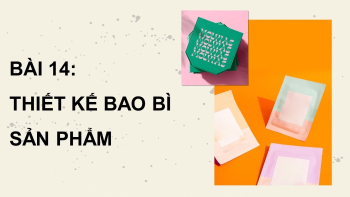 Giáo án điện tử Mĩ thuật 9 chân trời bản 2 Bài 14: Thiết kế bao bì sản phẩm