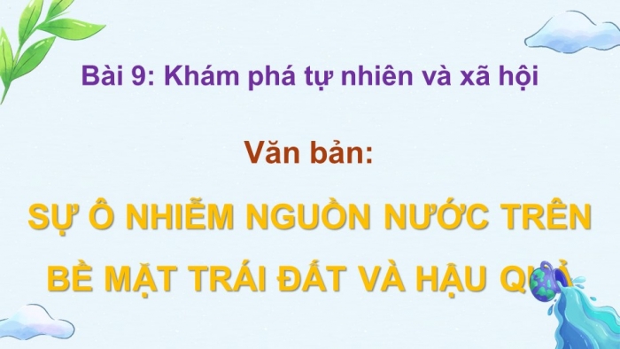 Giáo án điện tử Ngữ văn 12 chân trời Bài 9: Sự ô nhiễm nguồn nước trên bề mặt Trái Đất và hậu quả (Trích Mùa xuân vắng lặng – Rây-cheo Ca-son)