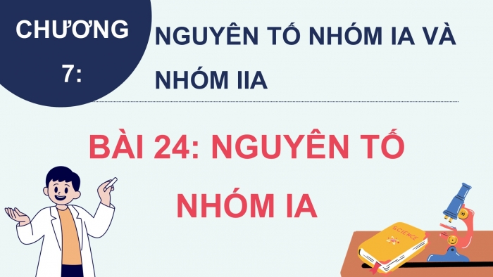 Giáo án điện tử Hoá học 12 kết nối Bài 24: Nguyên tố nhóm IA