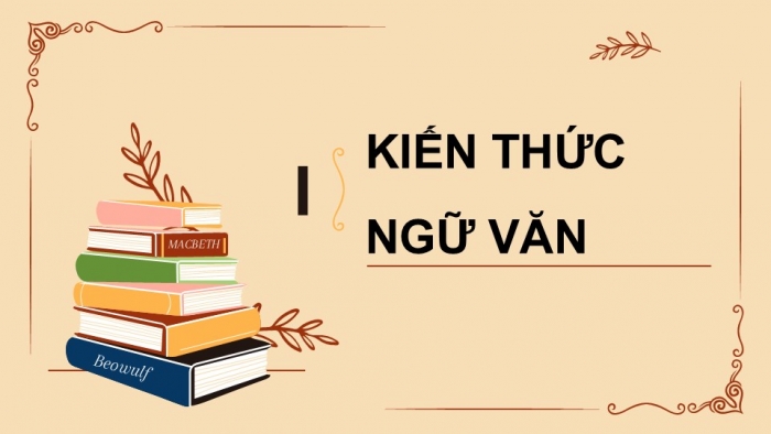 Giáo án điện tử Ngữ văn 9 cánh diều Bài 9: Sự phát triển của ngôn ngữ - từ ngữ mới và nghĩa mới