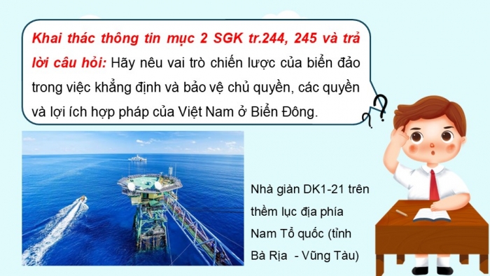 Giáo án điện tử Địa lí 9 chân trời Chủ đề chung 3: Bảo vệ chủ quyền, các quyền và lợi ích hợp pháp của Việt Nam ở Biển Đông (P2)